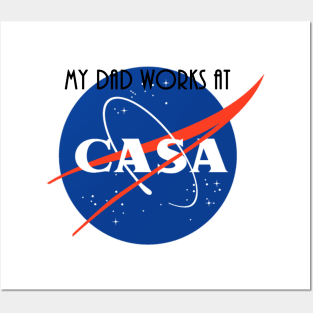 My Dad Works At CASA (white background) Posters and Art